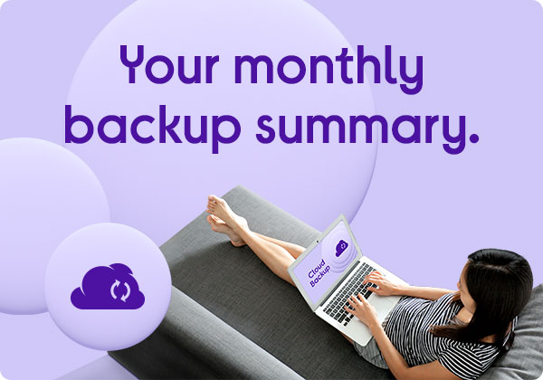 Your monthly backup summary